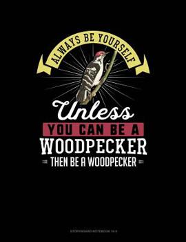 Paperback Always Be Yourself Unless You Can Be a Woodpecker Then Be a Woodpecker: 6 Columns Columnar Pad Book