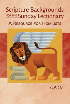 Paperback Scripture Backgrounds for the Sunday Lectionary, Year B: A Resource for Homilists Book