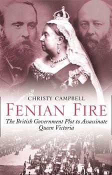 Paperback Fenian Fire: The British Government Plot to Assassinate Queen Victoria Book