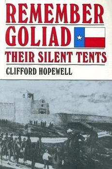 Paperback Remember Goliad: Their Silent Tents Book