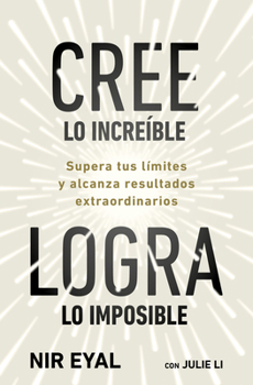 Paperback Cree lo increíble, logra lo imposible / Beyond Belief (Spanish Edition) [Spanish] Book