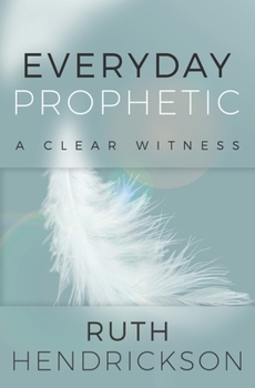 Paperback Everyday Prophetic: A Clear Witness Book