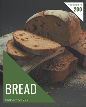 Paperback Top 200 Bread Recipes: Welcome to Bread Cookbook Book