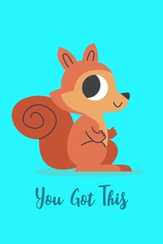 Paperback You Got This: Journal To Write In With Lined Pages / Unique Diary / Motivational Notebook Gift / Squirrel Cover Book