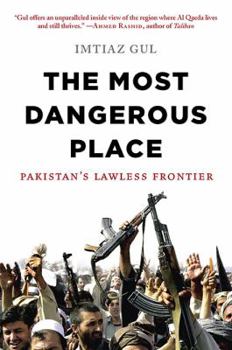 Hardcover The Most Dangerous Place: Pakistan's Lawless Frontier Book