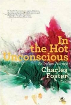 Paperback In The Hot Unconscious: An Indian Journey Book