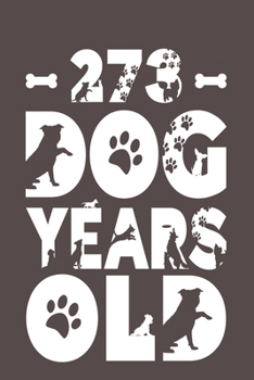 273 Dog Years Old: Best Unique Funny Cool Humor Birthday Gifts For 39 Years Old Dog Lovers - 39th Birthday Gift for Men / Women / Kids ON