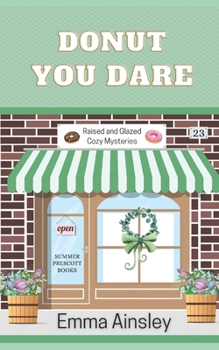 Donut You Dare (Raised and Glazed Cozy Mysteries) - Book #23 of the Raised & Glazed