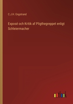 Paperback Exposé och Kritik af Pligthegreppet enligt Schleiermacher [Swedish] Book