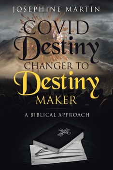 Paperback Covid Destiny Changer to Destiny Maker: A Biblical Approach Book