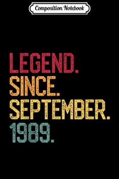 Composition Notebook: Legend Born September 1989 30 Years Old 30th Birthday Gifts  Journal/Notebook Blank Lined Ruled 6x9 100 Pages