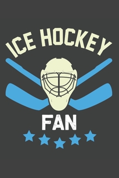 Ice Hockey Fan: A Blank Lined Journal Composition Notebook to Take Notes, To-do List and Notepad - A Great Gift for Ice Hockey Players, Coaches, Fans and People Who Love Ice Hockey