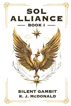 Silent Gambit: Book I of the Sol Alliance Saga