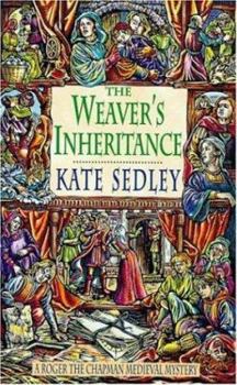 The Weaver's Inheritance (Roger the Chapman Medieval Mystery) - Book #8 of the Roger the Chapman