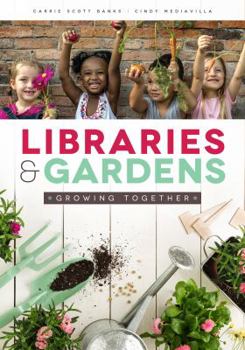 Paperback Libraries & Gardens: Growing Together Book