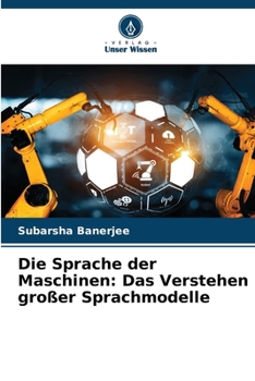 Paperback Die Sprache der Maschinen: Das Verstehen großer Sprachmodelle [German] Book