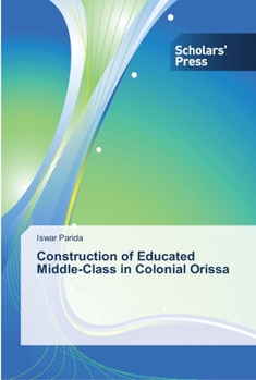 Paperback Construction of Educated Middle-Class in Colonial Orissa Book