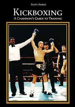 Kickboxing: A Champion's Guide to Training