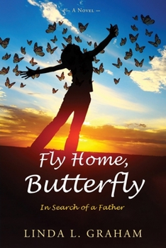 Fly Home, Butterfly: In Search of a Father