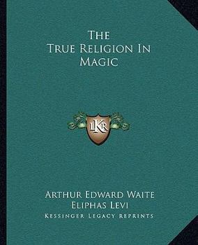 Paperback The True Religion In Magic Book