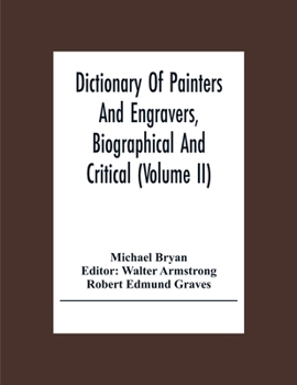 Paperback Dictionary Of Painters And Engravers, Biographical And Critical (Volume Ii) Book