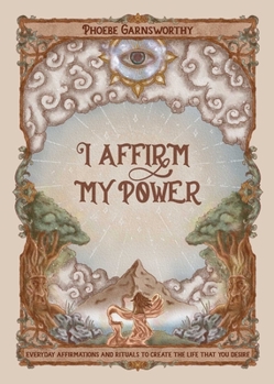 Paperback I Affirm My Power: Everyday Affirmations and Rituals to Create the Life That You Desire Book