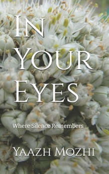 Paperback In Your Eyes: Where Silence Remembers Book