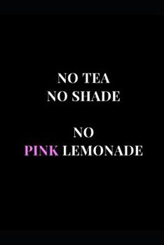 Paperback No Tea No Shade No Pink Lemonade: Lined Notebook Journal Book