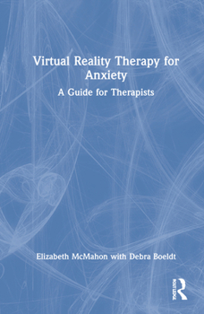 Hardcover Virtual Reality Therapy for Anxiety: A Guide for Therapists Book