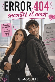 Paperback Error 404: encontré el amor: Una comedia romántica sobre el caos, el control y lo inesperado del amor [Spanish] Book