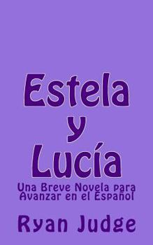 Paperback Estela y Lucía: Una Novela para Avanzar en el Español [Spanish] Book