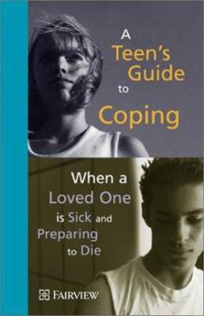 Paperback A Teen's Guide to Coping: When a Loved One Is Sick and Preparing to Die Book