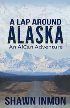 Paperback A Lap Around Alaska: An AlCan Adventure Book