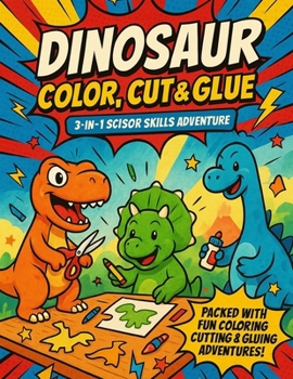 Dinosaur Color, Cut & Glue: Jurassic Crafting Fun for Little Explorers!