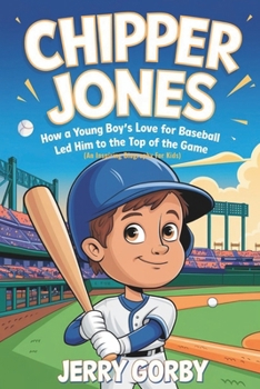 Paperback Chipper Jones: How a Young Boy's Love for Baseball Led Him to the Top of the Game (An Inspiring Biography For Kids) Book