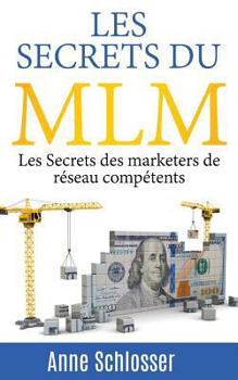 Paperback Les Secrets du MLM: Les Secrets des marketers de réseau compétents [French] Book