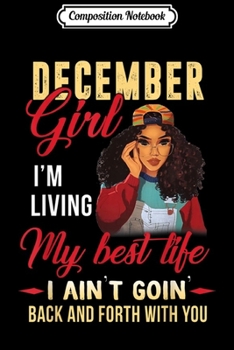 Paperback Composition Notebook: December Girl I'm Living My Best Life Birthday Black Woman Journal/Notebook Blank Lined Ruled 6x9 100 Pages Book