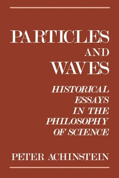 Paperback Particles and Waves: Historical Essays in the Philosophy of Science Book