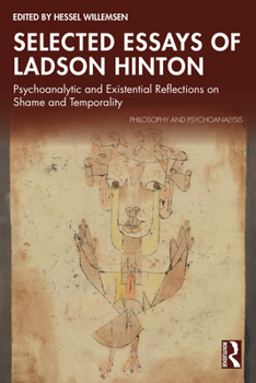 Selected Essays of Ladson Hinton: Psychoanalytic and Existential Reflections on Shame and Temporality (Philosophy and Psychoanalysis)