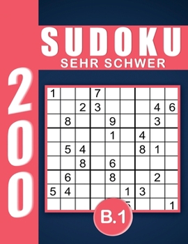 Sudoku Sehr Schwer Band 1: Großdruck im DIN A4-Format, 200 Rätsel 9x9 Sudokus für Erwachsene Sehr Schwer mit Lösungen | Ein tolles Geschenk für Erwachsene und Senioren.. (German Edition)