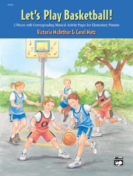 Paperback Let's Play Basketball!: 2 Pieces with Corresponding Musical Activity Pages for Elementary Pianists Book