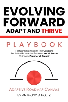 Paperback Evolving Forward: Adapt and Thrive: Adaptive Roadmap Canvas - Playbook Book
