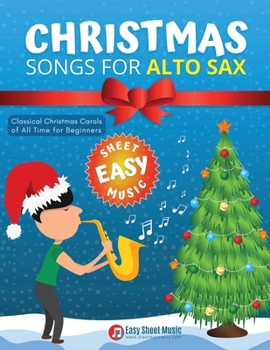 Paperback Christmas Songs for ALTO SAX: Easy sheet music for beginners, sheet notes with names + Lyric. Popular Classical Carols of All Time for Kids, Adults, Book