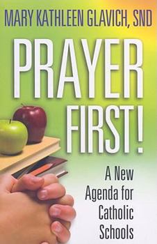 Paperback Prayer First!: A New Agenda for Catholic Schools Book