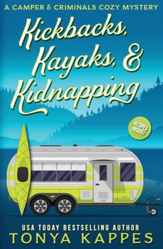 Kickbacks, Kayaks, and Kidnapping - Book #12 of the Camper & Criminals
