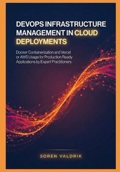 Paperback DevOps Infrastructure Management in Cloud Deployments: Docker Containerization and Vercel or AWS Usage for Production Ready Applications by Expert Pra Book