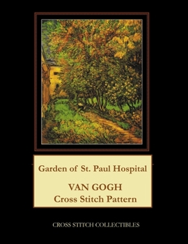 Paperback Garden of St. Paul Hospital: Van Gogh Cross Stitch Pattern [Large Print] Book