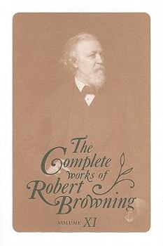 Hardcover The Complete Works of Robert Browning, Volume XI: With Variant Readings and Annotations Volume 11 Book