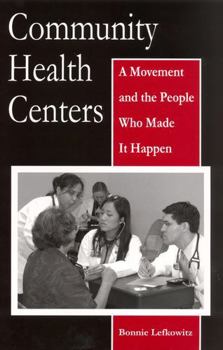 Paperback Community Health Centers: A Movement and the People Who Made It Happen Book