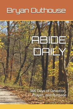 Paperback Abide Daily: 366 Days of Devotion, Prayer, and Purpose Book